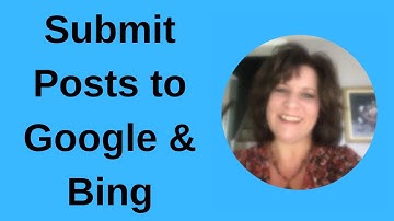 How to Submit Posts to Google and Bing | Submit Blog Post to Google | Google and Bing Webmaster