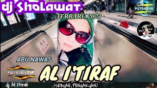 DJ RELIGI SHOLAWAT AL I'TIRAF (SEBUAH PENGAKUAN ) ABU NAWAS DALAM VERSI JAWA