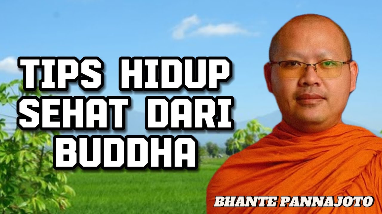 TIPS HIDUP SEHAT DARI BUDDHA - BHANTE PANNAJOTO