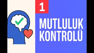 1 Mutluluğunuzun Kontrolü Sizde Mi? Giriş Ve Temel Felsefe