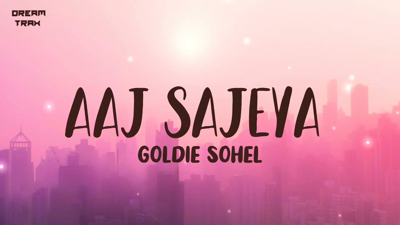 Aaj Sajeya Lyrics  Alaya F  Goldie Sohel  Trending Wedding Song 2021