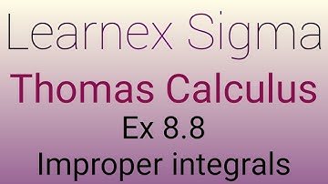 Improper integral|| Thomas Calculus|| EX 8 8 ||Learnex Sigma