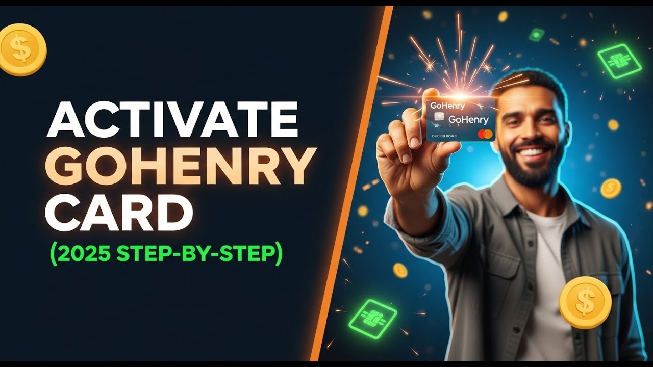 How to Activate a GoHenry Card (2025 Step-by-Step)