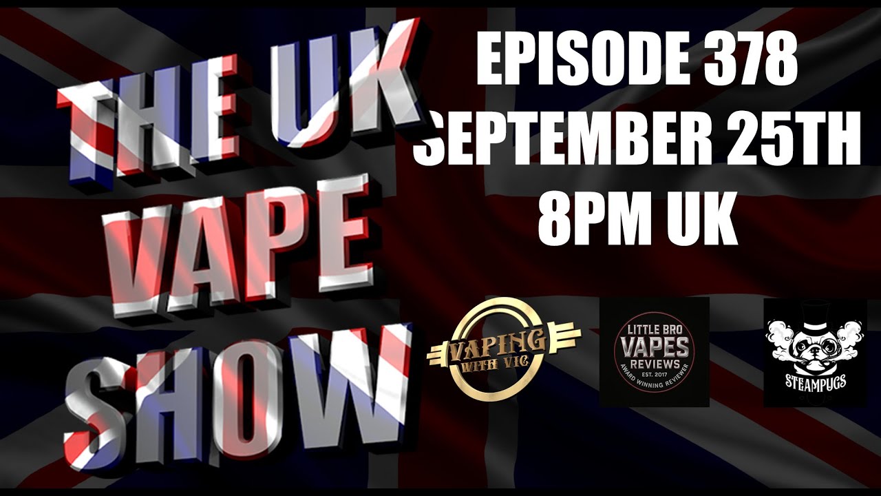 The UK Vape Show - EP 378 - With Punk Rock Vaper
