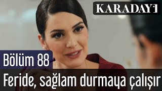 Karadayı 88. Feride, Belginin Tavırları Karşısında Sağlam Durmaya Çalışır