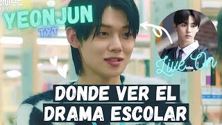 YEONJUN txt EN DRAMA ESCOLAR LIVE ON DONDE VERLO