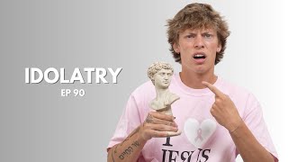 Idolatry (EP 90)