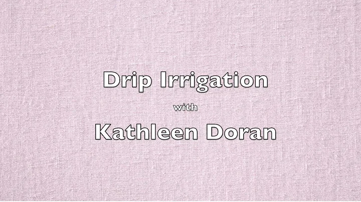 Drip Irrigation with Kathleen Doran