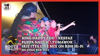 IRIE ITES LIVE MIX feat. KING DADDY YOD, KEEFAZ, TOMAWOK &amp; PUPPA NADEM - NO LOGO BZH 2021