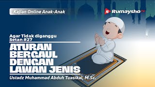 AGAR TIDAK DIGANGGU SETAN #27. ATURAN BERGAUL DENGAN LAWAN JENIS