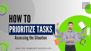 How to prioritize tasks - Assessing the Situation