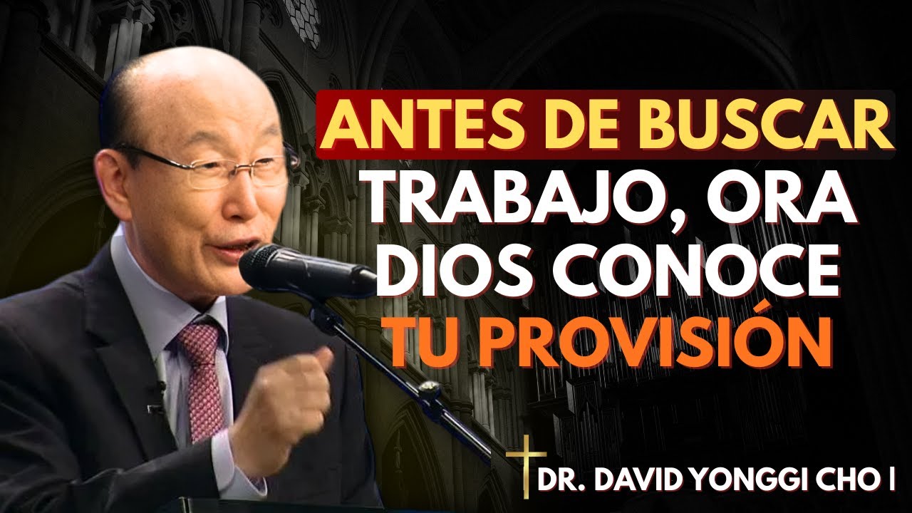 Antes de buscar trabajo, ora: Dios conoce tu provisión | David Yonggi Cho