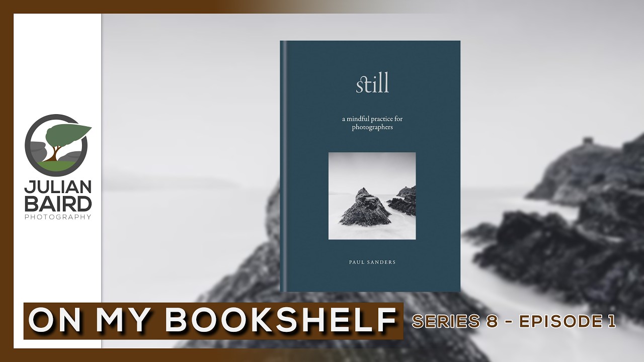 Still: A Mindful Practice for Photographers by Paul Sanders - On My Bookshelf S08E01