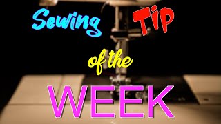 Sewing Tip of the Week | Episode 157 | The Sewing Room Channel