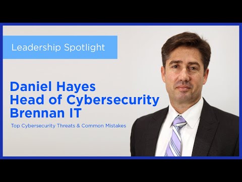 4 Cybersecurity Tips: Top Threats & Common Mistakes | Leadership Spotlight - Brennan IT