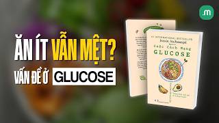 Cuộc Cách Mạng Glucose - Vì Sao Bạn Luôn Mệt, Thèm Ăn Và Già Nhanh Hơn Mình Nghĩ| the Meal