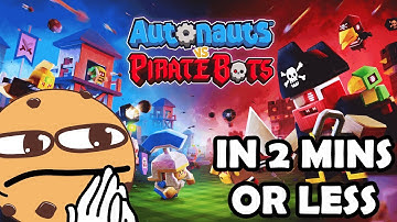 AUTONAUTS VS PIRATEBOTS In 2 Mins Or Less!