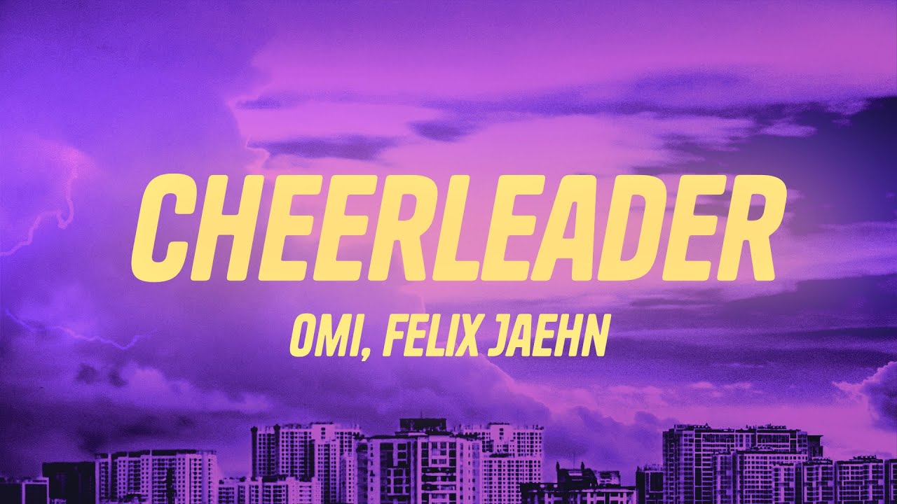 OMI - Cheerleader (Felix Jaehn Remix) (Lyrics)