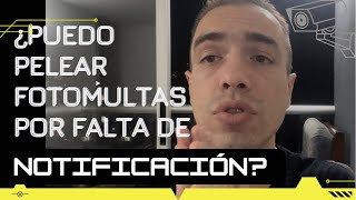 Todavia Se Pelean Fotomultas Por Indebida Notificación?