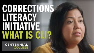 Centennial College - Corrections Literacy Initiative Program - What Is CLI?