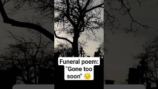 Funeral Poem for someone who has died too soon