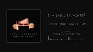 Marek Ztracený - Obchodník s problémy (oficiální audio)