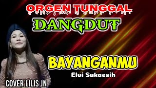 BAYANGANMU DANGDUT ORGEN TUNGGAL COVER LILIS JN