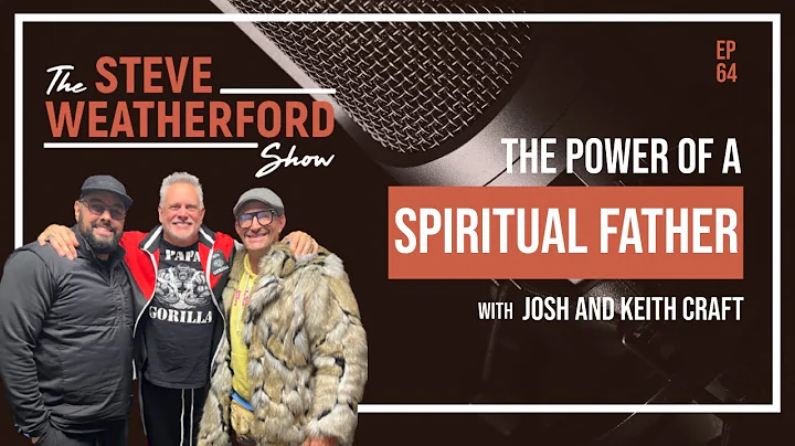 The Power Of A Spiritual Father with Josh and Keit...