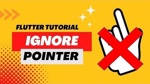 IGNORE POINTER WIDGET - FLUTTER 2023