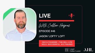 LIVE with Cullen Haynes 🔴 Episode 46 with Jason 'Lofty' Loft | The SELL Life