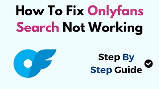 How To Fix Onlyfans Search Not Working