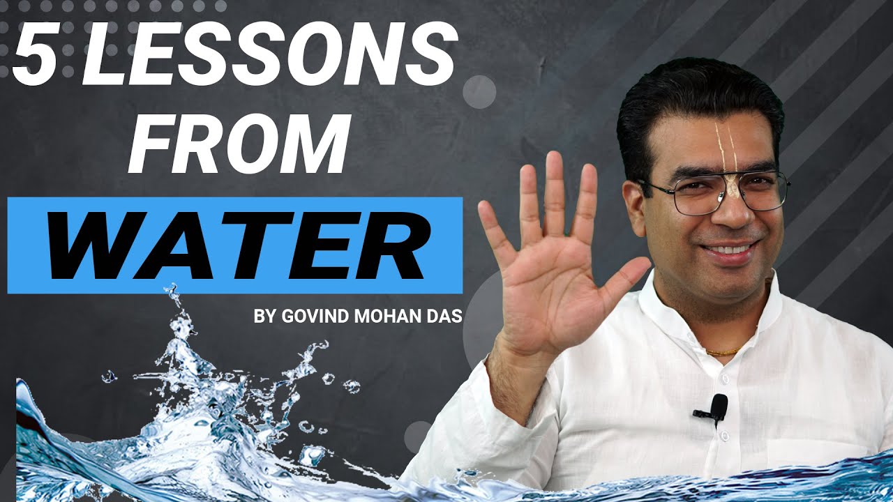 5 lessons from Water - by Govind Mohan Das