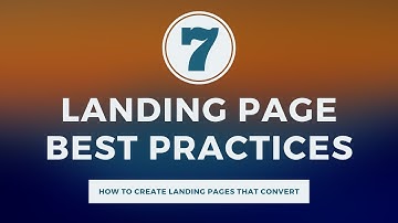 7 Landing Page Best Practices - How to Create Landing Pages That Convert