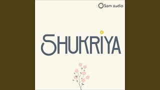 Shukriya (feat. madhubanti bagchi) - Sameer Uddin