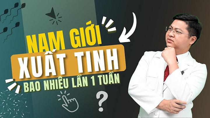 1 lần xuất tinh bao nhiêu ml năm 2024