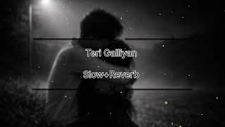 Download Lagu Teri Galliyan | Slowed And Reverb | Ankit Tiwari | Movie: Ek Villain  MP3