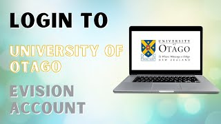 How to Login to University of Otago eVision Account