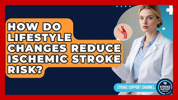 How Do Lifestyle Changes Reduce Ischemic Stroke Risk? - Stroke Support Channel