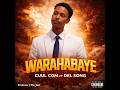 WARAHABAYE BY Cuul Com FT Del Song