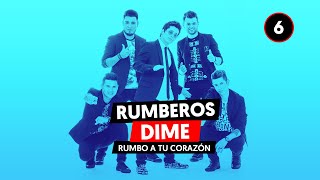 🎉 RUMBEROS - Dime 【 Audio Oficial 】 ❤️ Rumbo A Tu Corazón #6