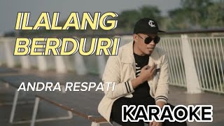 ilalang berduri ( karaoke ) Andra Respati