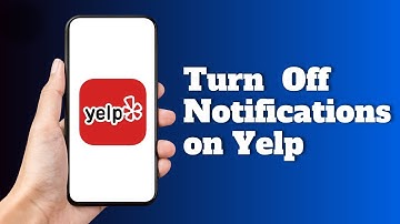 How to Turn Off Notifications in Yelp