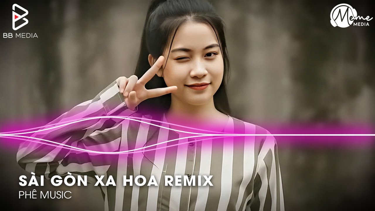 Sài Gòn Xa Hoa Remix (Bản Hot Tiktok) - Sài Gòn Xa Hoa Mẹ Ơi Remix, Nhạc Chế Remix Hot Nhất Hiện Nay