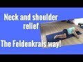 Neck and shoulder relief the Feldenkrais Way