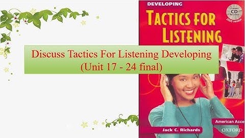 Discuss Tactics For Listening Developing (#Unit 17 - 24 final)