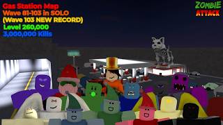 Gas Station Map + Wave 81-103 in SOLO + Level 260,000 + 3,000,000 Kills - Roblox Zombie Attack