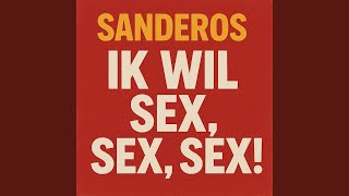 Ik Wil Sex, Sex, Sex!