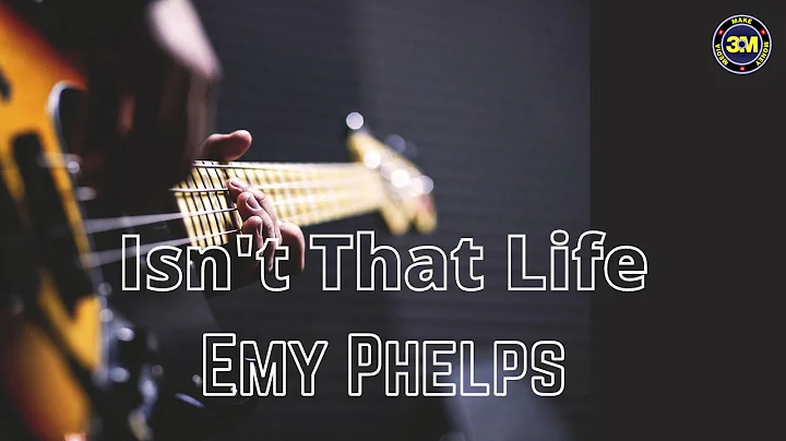 Isn't That Life - Emy Phelps (Media Make Money)