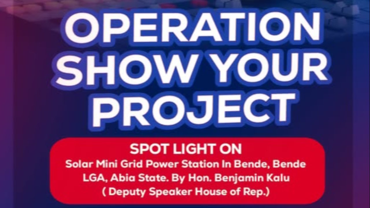 OPERATION SHOW YOUR PROJECT!! Spotlight on The Solar Mini Grid Power ...