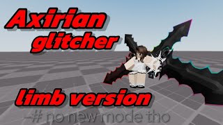 roblox glitcher script - Axirian glitcher Limb version script showcase